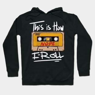 Funny Vintage Mixtape This is How I Roll Hoodie